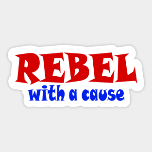 REBEL With A Cause - Front Sticker